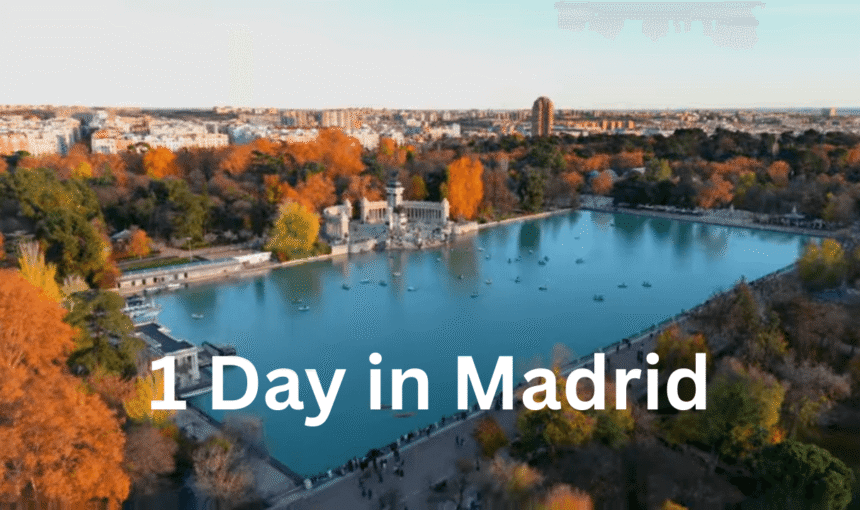 1 Day in Madrid: The Perfect Itinerary for First-Time Visitors
