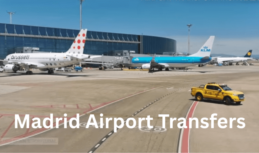 Your Complete Guide to Madrid Airport Transfers | Taxis, Trains, Buses & Private Rides