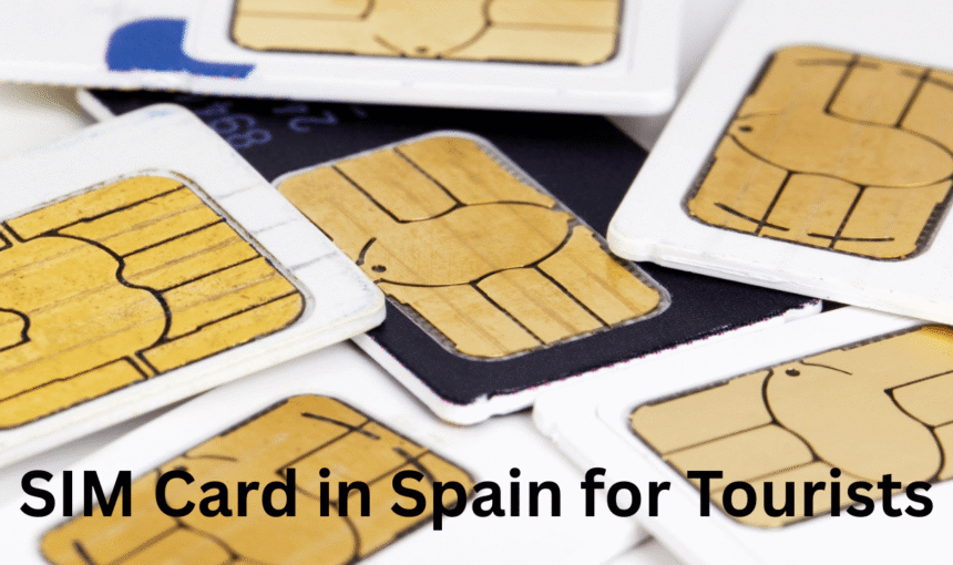 SIM Card in Spain for Tourists: Your Complete Guide to Staying Connected